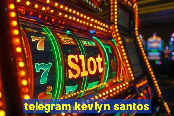 telegram kevlyn santos